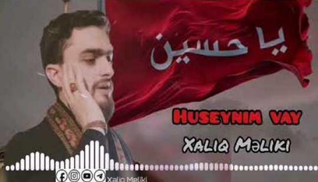 Xaliq Məliki - Huseynim vay (Yeni)